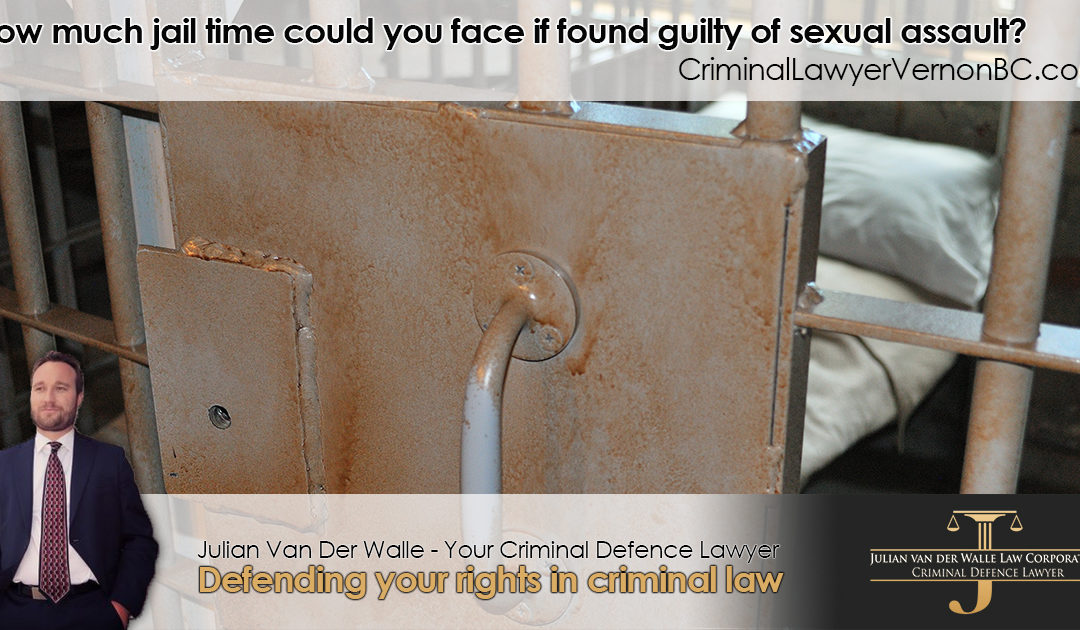 How much jail time could you face if found guilty of sexual assault?