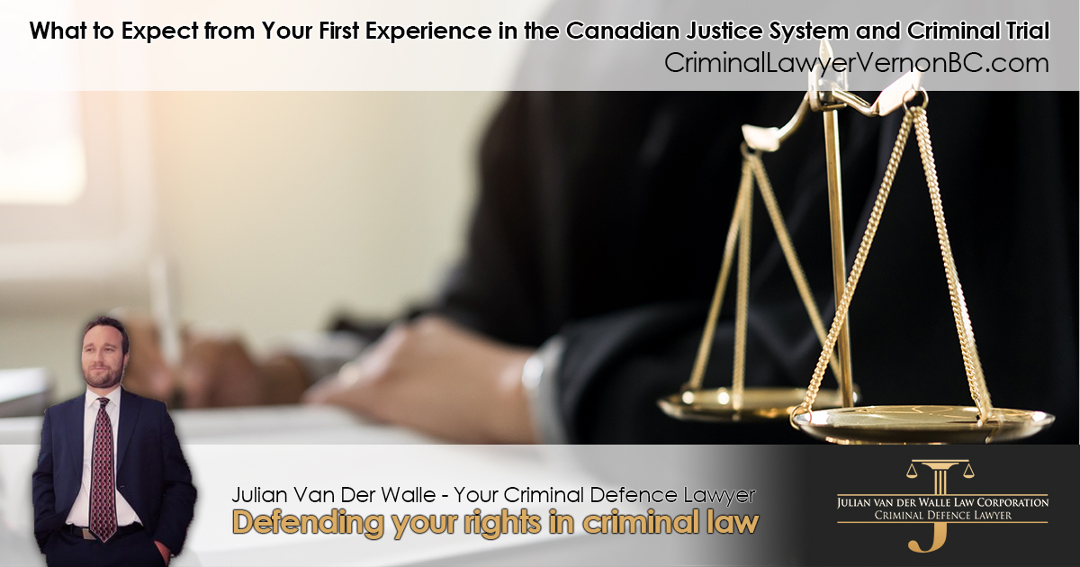 What to Expect from Your First Experience in the Canadian Justice System and Criminal Trial